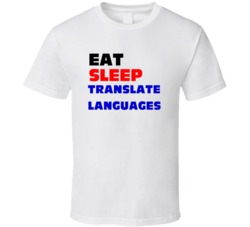 Eat Sleep Translate Languages Foreign Language Translator T Shirt
