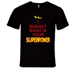 I Budget What Is Your Superpower Occupation T Shirt