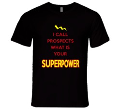 I Call Prospects What Is Your Superpower Occupation T Shirt