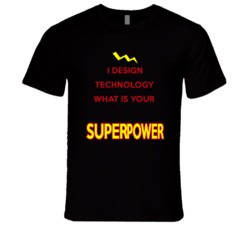 I Design Technology What Is Your Superpower Occupation T Shirt