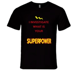 I Investigate What Is Your Superpower Occupation T Shirt
