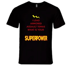 I Lead Armored Assault Temas What Is Your Superpower Occupation T Shir