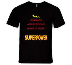 I Manage Applications What Is Your Superpower Occupation T Shirt