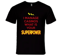 I Manage Casinos What Is Your Superpower Occupation T Shirt