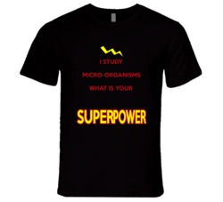 I Study Micro-Organisms What Is Your Superpower Occupation T Shirt
