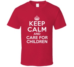 Keep Calm and Care For Children Nanny T Shirt
