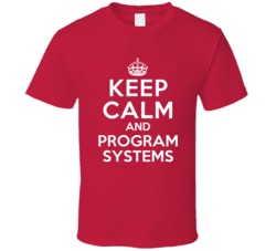 Keep Calm and Program Systems Systems Programmer T Shirt