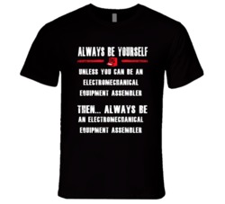 Always Be Yourself Electromechanical Equipment Assembler Occupation T 