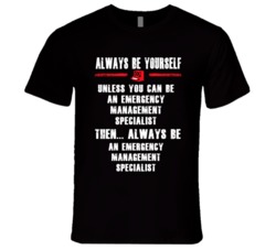 Always Be Yourself Emergency Management Specialist Occupation T Shirt