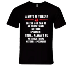 Always Be Yourself Educational Methods Specialist Occupation T Shirt
