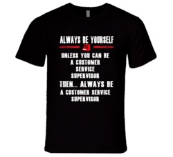Always Be Yourself Customer Service Supervisor Occupation T Shirt