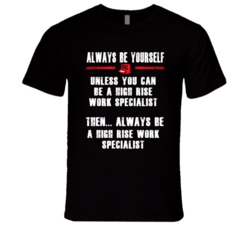 Always Be Yourself High-Rise Work Specialist Occupation T Shirt