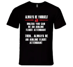 Always Be Yourself Airline Flight Attendant Occupation T Shirt