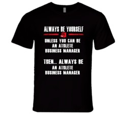 Always Be Yourself Athlete Business Manager Occupation T Shirt