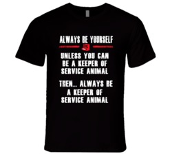 Always Be Yourself Keeper Of Service Animal Occupation T Shirt