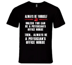 Always Be Yourself Physician's Office Nurse Occupation T Shirt