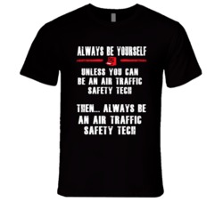 Always Be Yourself Air Traffic Safety Tech Occupation T Shirt