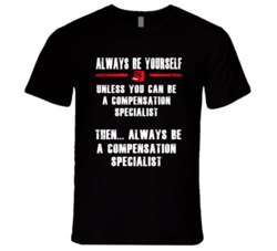 Always Be Yourself Compensation Specialist Occupation T Shirt