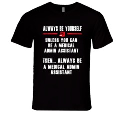 Always Be Yourself Medical Admin Assistant Occupation T Shirt