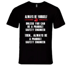 Always Be Yourself Product Safety Engineer Occupation T Shirt