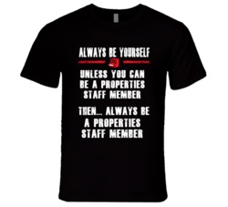 Always Be Yourself Properties Staff Member Occupation T Shirt