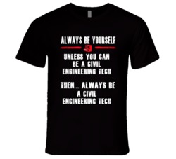 Always Be Yourself Civil Engineering Tech Occupation T Shirt