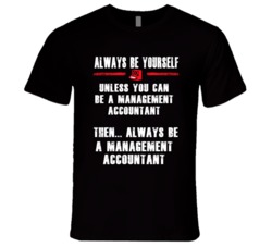 Always Be Yourself Management Accountant Occupation T Shirt