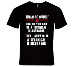 Always Be Yourself Technical Illustrator Occupation T Shirt