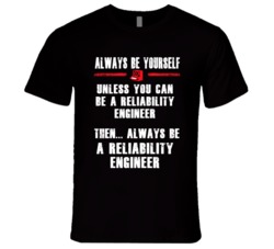 Always Be Yourself Reliability Engineer Occupation T Shirt
