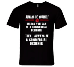 Always Be Yourself Commercial Designer Occupation T Shirt