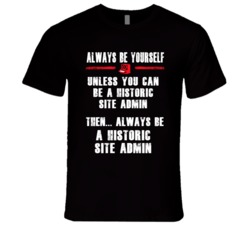 Always Be Yourself Historic Site Admin Occupation T Shirt