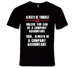Always Be Yourself Company Accountant Occupation T Shirt