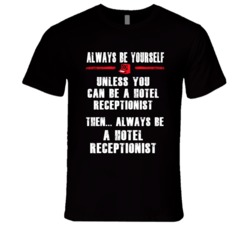 Always Be Yourself Hotel Receptionist Occupation T Shirt