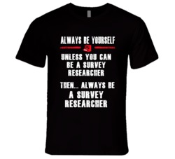 Always Be Yourself Survey Researcher Occupation T Shirt