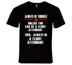 Always Be Yourself Flight Attendant Occupation T Shirt