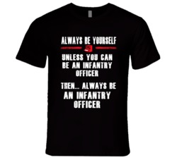 Always Be Yourself Infantry Officer Occupation T Shirt