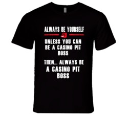 Always Be Yourself Casino Pit Boss Occupation T Shirt