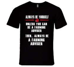 Always Be Yourself Farming Adviser Occupation T Shirt