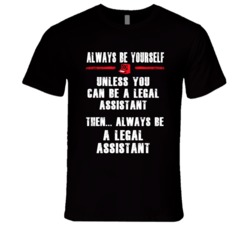 Always Be Yourself Legal Assistant Occupation T Shirt
