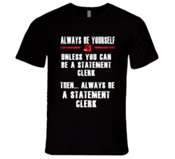Always Be Yourself Statement Clerk Occupation T Shirt