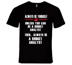 Always Be Yourself Budget Analyst Occupation T Shirt