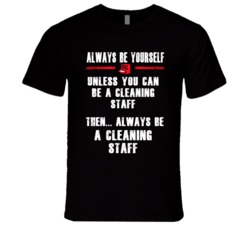 Always Be Yourself Cleaning Staff Occupation T Shirt
