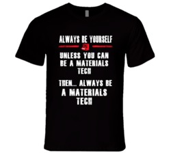 Always Be Yourself Materials Tech Occupation T Shirt