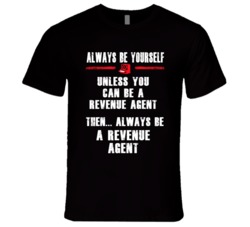 Always Be Yourself Revenue Agent Occupation T Shirt