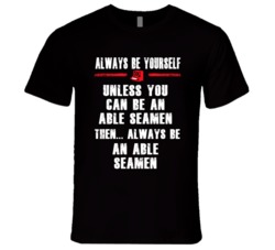 Always Be Yourself Able Seamen Occupation T Shirt