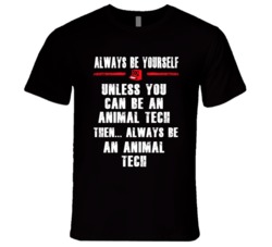Always Be Yourself Animal Tech Occupation T Shirt