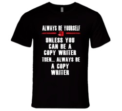 Always Be Yourself Copy Writer Occupation T Shirt