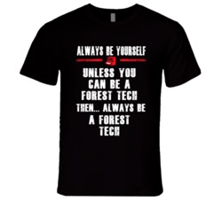 Always Be Yourself Forest Tech Occupation T Shirt