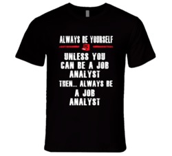 Always Be Yourself Job Analyst Occupation T Shirt