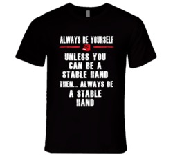 Always Be Yourself Stable Hand Occupation T Shirt